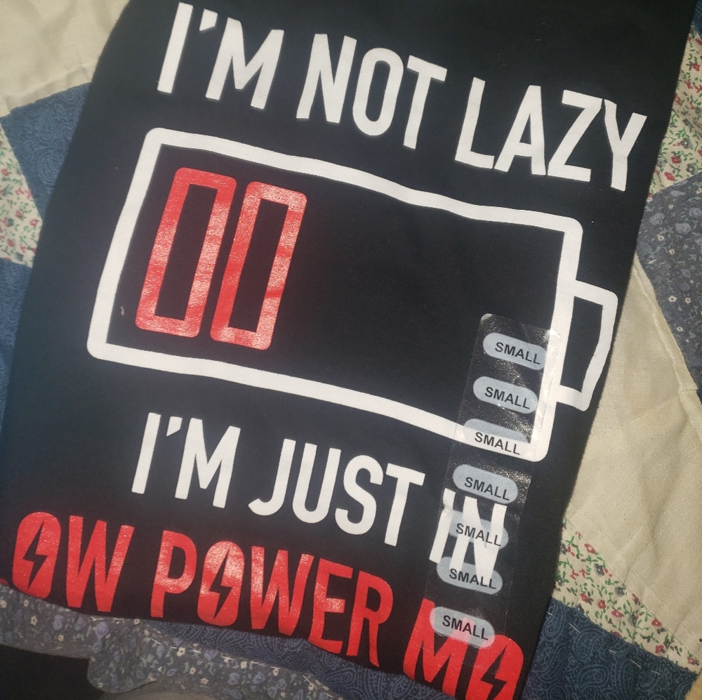 I'm not lazy im just on low power mode tshirt